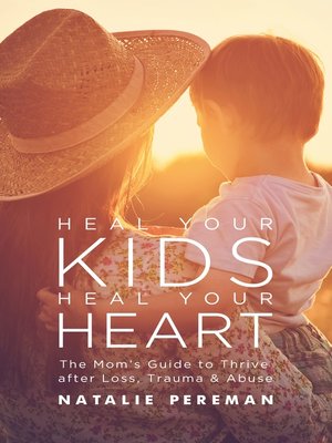 cover image of Heal Your Kids, Heal Your Heart